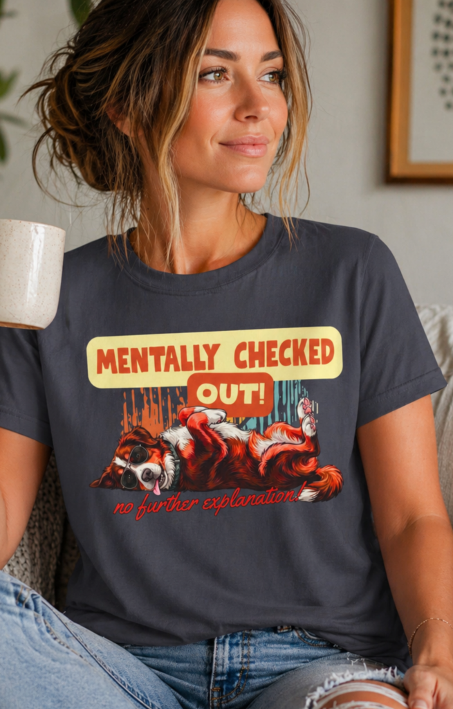 Funny Mentally Checked Out Tee