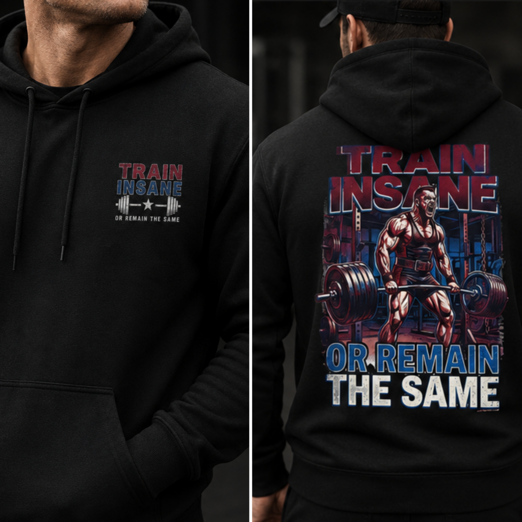 Train Insane or Remain the Same Hoodie